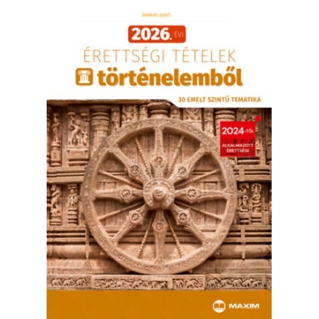 Farkas Judit: 2026. évi érettségi tételek történelemből (30 emelt szintű tematika)