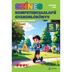 Csizmadia Judit: Színes kompetenciaalapú gyakorlókönyv - magyar nyelv és irodalom - 5. osztály