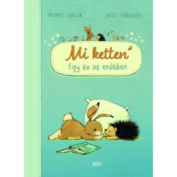 Michael Engler, Joelle Tourlonias: Mi ketten - Egy év az erdőben