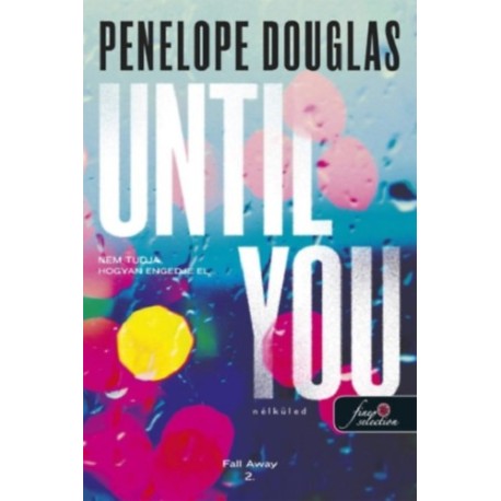 Penelope Douglas: Until You - Nélküled