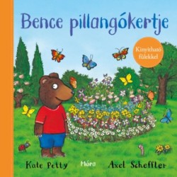 Axel Scheffler, Kate Petty: Bence pillangókertje