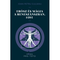 Culianu, Ioan Petru: Erósz és a mágia a reneszánszban. 1484