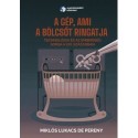 Miklós Lukacs de Pereny: A gép, ami a bölcsőt ringatja