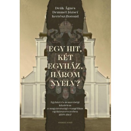 Deák Ágnes, Demmel József, Kertész Botond (szerk.): Egy hit, két egyház, három nyelv?