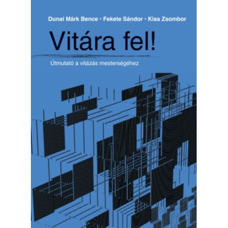 Dunai Márk Bence, Fekete Sándor, Kiss Zsombor: Vitára fel!
