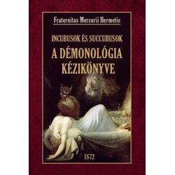 Fraternitas Mercurii Hermetis: A démonológia kézikönyve Incubusok és Succubusok