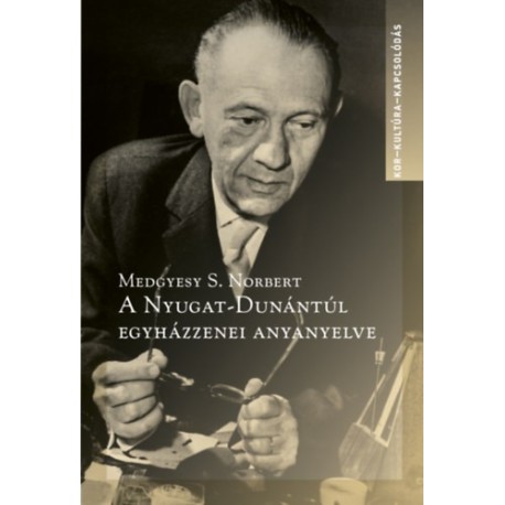 Medgyesy S. Norbert: A Nyugat-Dunántúl egyházzenei anyanyelve