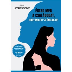 John Bradshaw: Értsd meg a családodat, hogy megértsd önmagad!