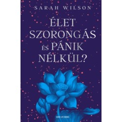 Sarah Wilson: Élet szorongás és pánik nélkül?