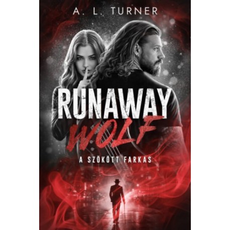 A. L. Turner: Runaway Wolf - A szökött farkas