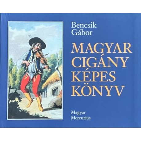 Bencsik Gábor: Magyar cigány képes könyv