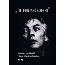 Jánosi Zoltán (szerk.): "Ítéletig tanú a sebed"