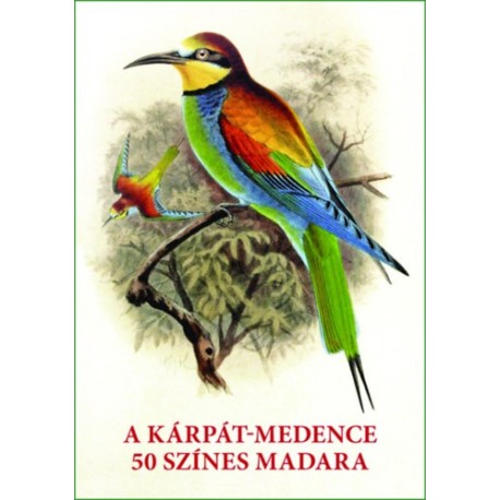 Kiss Gábor, Szabó Mihály: A Kárpát-medence 50 színes madara