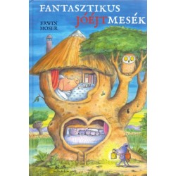 Erwin Moser: Fantasztikus Jóéjtmesék