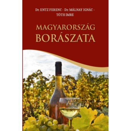 Dr. Entz Ferenc, Tóth Imre, Dr. Málnay Ignác: Magyarország borászata