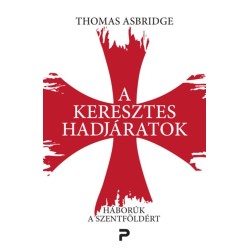 Thomas Asbridge: A keresztes hadjáratok