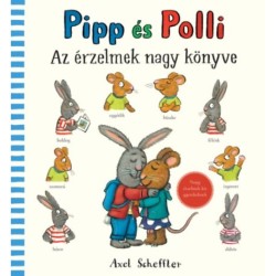 Axel Scheffler: Pipp és Polli - Az érzelmek nagy könyve