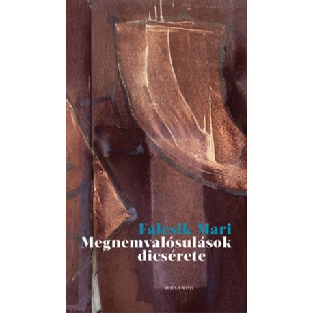 Falcsik Mari: Megnemvalósulások dicsérete