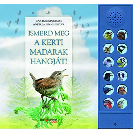 Caz Buckingham, Andrea Pinnington: Ismerd meg a kerti madarak hangját!