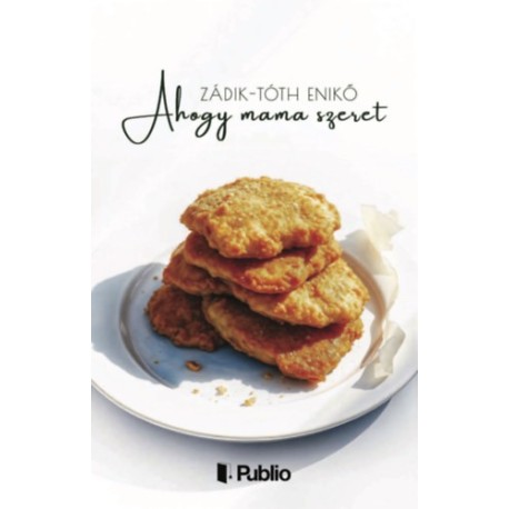 Zádik-tóth Enikő: Ahogy mama szeret