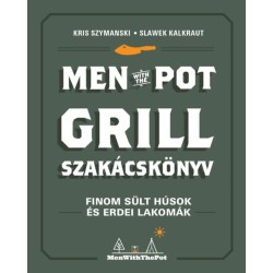 Kris Szymanski, Slawek Kalkraut: Men with the pot - Grill szakácskönyv