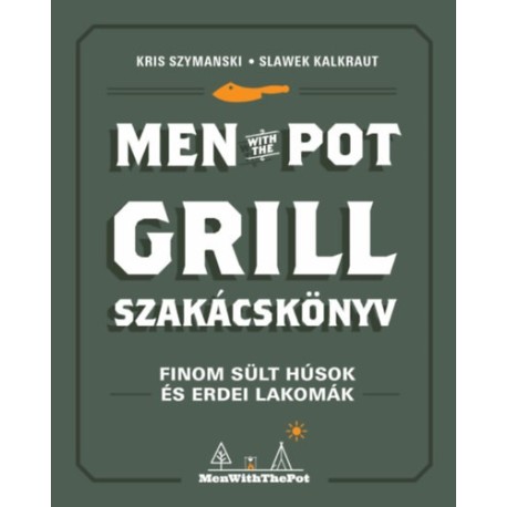Kris Szymanski, Slawek Kalkraut: Men with the pot - Grill szakácskönyv
