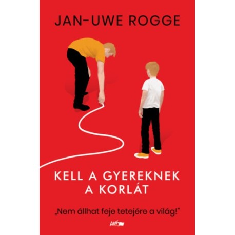 Jan-Uwe Rogge: Kell a gyereknek a korlát