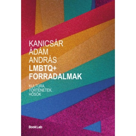 Kanicsár Ádám András: LMBTQ+ forradalmak