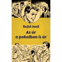 Rejtő Jenő: Az úr a pokolban is úr