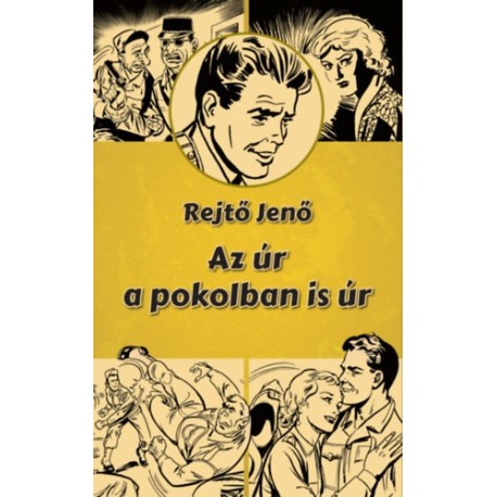 Rejtő Jenő: Az úr a pokolban is úr