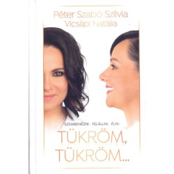 Péterszabó Szilvia, Vicsápi Natália: Tükröm, tükröm. . .