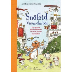 Andreas H. Schmachtl: Snöfrid Virágvölgyből - Egy igazán hősies küldetés a három pecsét nyomában