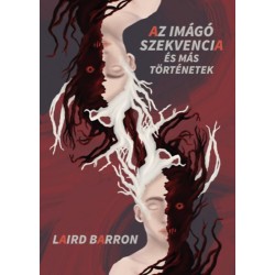 Laird Barron: Az Imágó szekvencia és más történetek