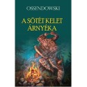 Ferdinand Ossendowski: A sötét kelet árnyéka