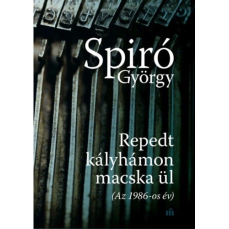 Spiró György: Repedt kályhámon macska ül