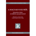 Grétsy László - Kiss Gábor: A magyar nyelvről - Klasszikus íróink és költőink anyanyelvünkről