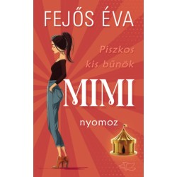 Fejős Éva: Piszkos kis bűnök-sorozat 1. - Mimi nyomoz