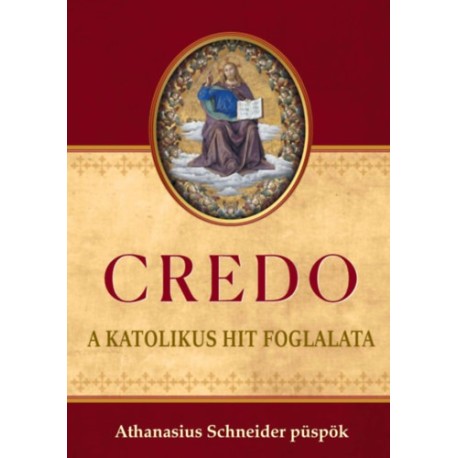Athanasius Schneider püspök: CREDO - A katolikus hit foglalata