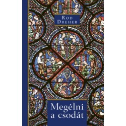 Rod Dreher: Megélni a csodát
