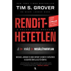 Tim S. Grover: Rendíthetetlen. A Relentless-módszer