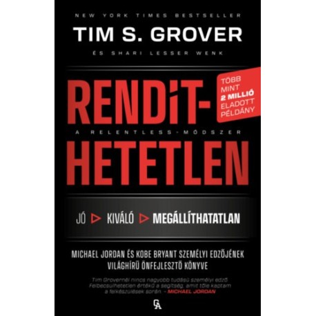 Tim S. Grover: Rendíthetetlen. A Relentless-módszer