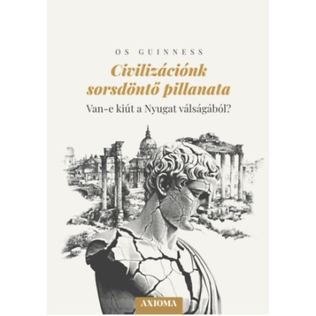Os Guinness: Civilizációnk sorsdöntő pillanata