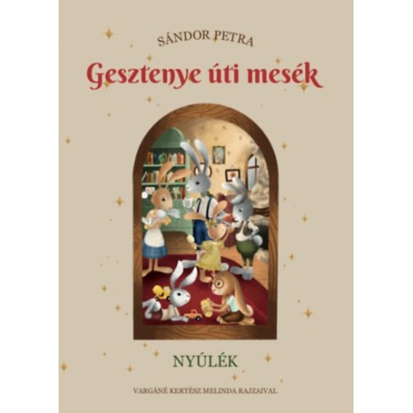 Sándor Petra: Gesztenye úti mesék - Nyúlék