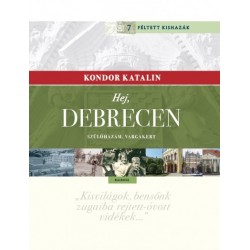 Kondor Katalin: Hej, Debrecen - Szülőhazám, Vargakert