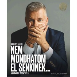 Kubatov Gábor: Nem mondhatom el senkinek...