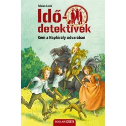 Fabian Lenk: Kém a Napkirály udvarában - Idődetektívek 19.
