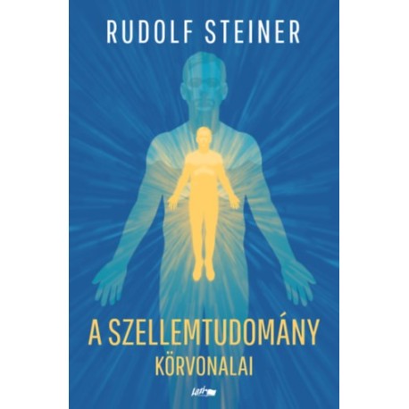 Rudolf Steiner: A szellemtudomány körvonalai