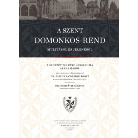 Dr. Horváth Sándor: A Szent Domonkos-rend múltjából és jelenéből