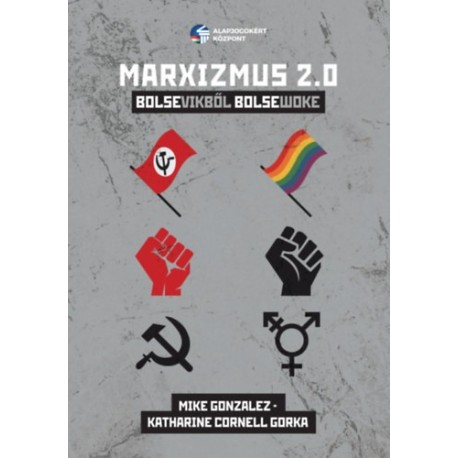 Mike Gonzalez, Katharine C. Gorka: Marxizmus 2.0.