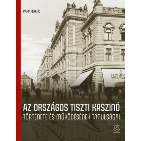 Papp Ferenc: Az Országos Tiszti Kaszinó története és működésének tanulságai
